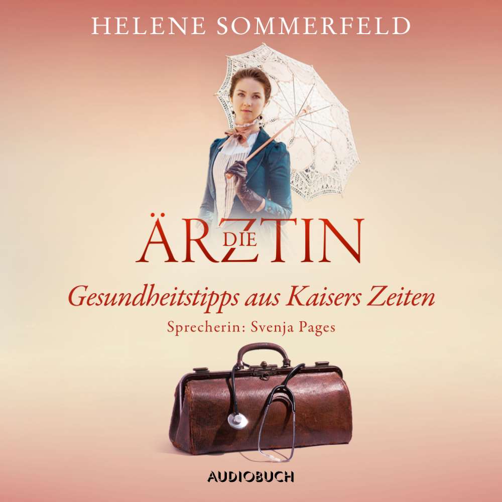 Cover von Helene Sommerfeld - Die Ärztin: Gesundheitstipps aus Kaisers Zeiten