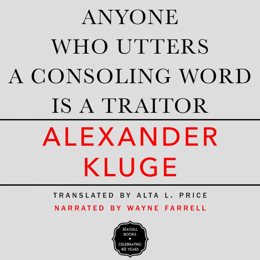 Cover von Alexander Kluge - Anyone Who Utters a Consoling Word Is a Traitor - 48 Stories for Fritz Bauer
