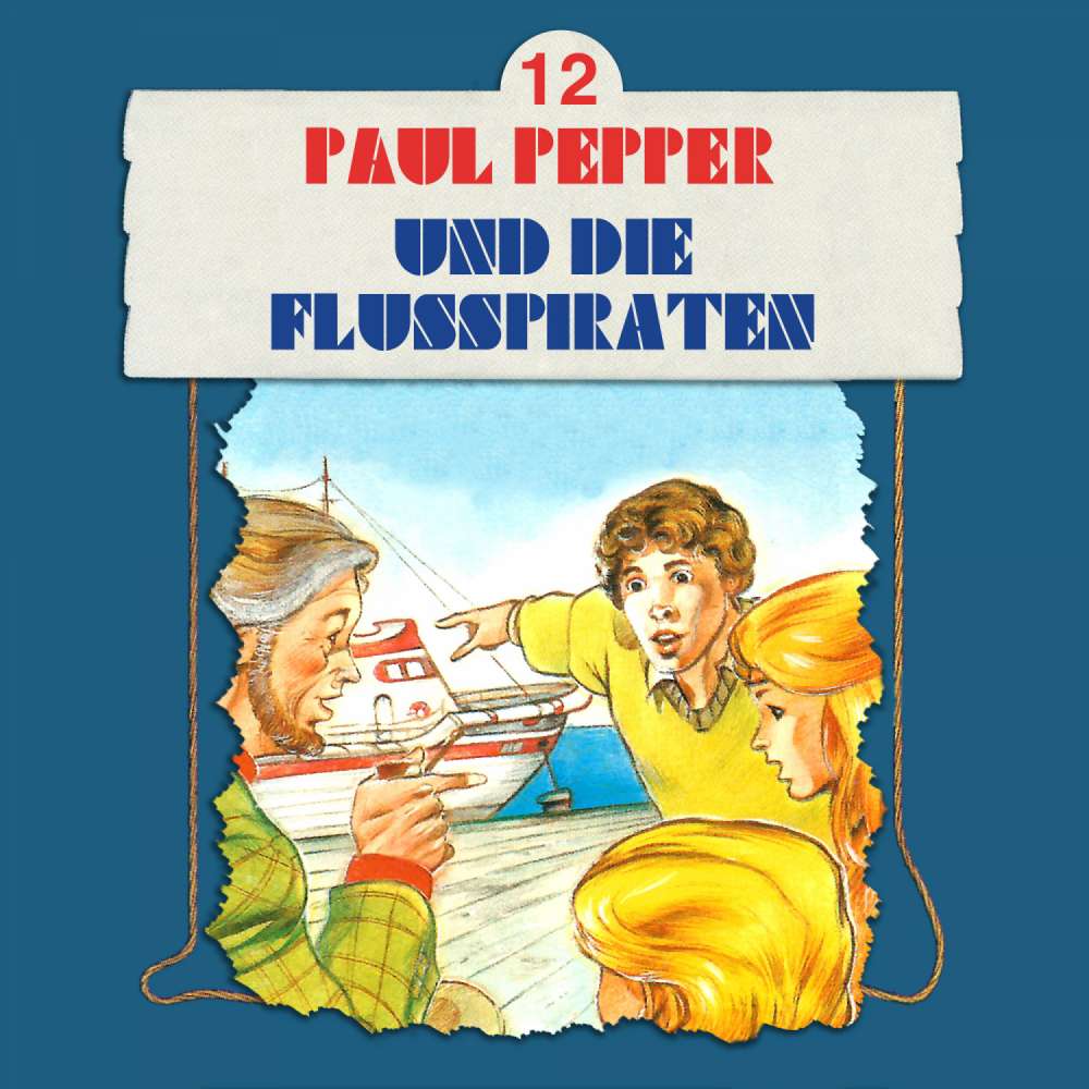 Cover von Paul Pepper - Folge 12 - Paul Pepper und die Flusspiraten