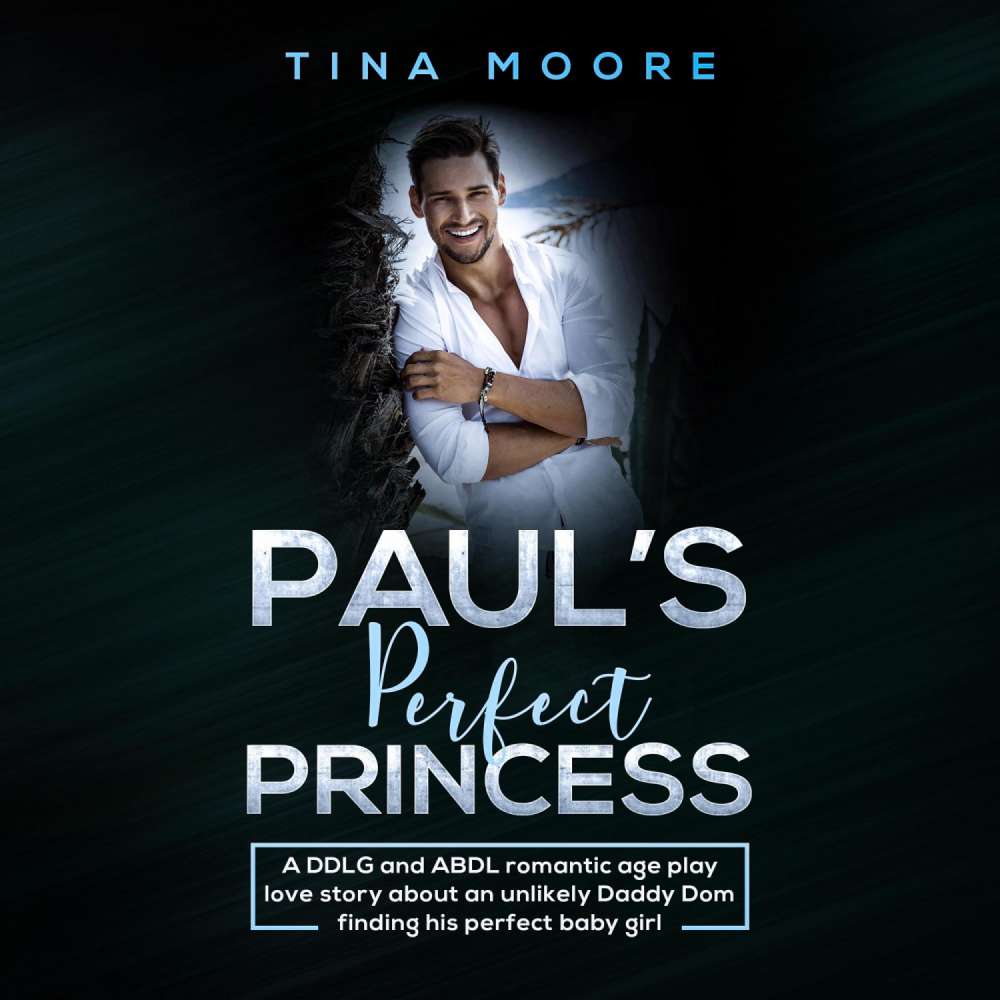 Cover von Tina Moore - Paul's Perfect Princess - A DDLG and ABDL romantic age play love story about an unlikely Daddy Dom finding his perfect baby girl