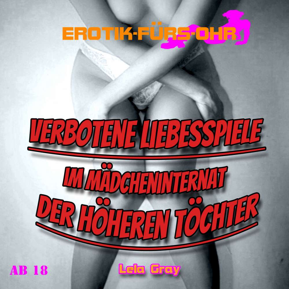 Cover von Erotik für's Ohr - Verbotene Liebesspiele im Mädcheninternat der höheren Töchter