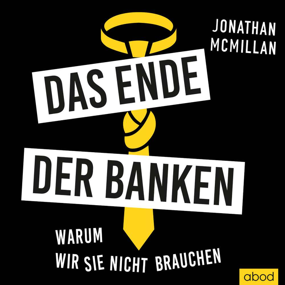 Cover von Jonathan McMillan - Das Ende der Banken - Warum wir sie nicht brauchen