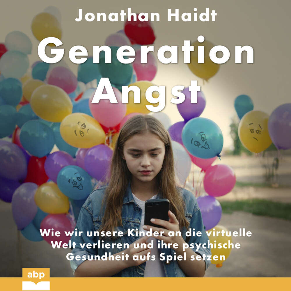 Cover von Jonathan Haidt - Generation Angst - Wie wir unsere Kinder an die virtuelle Welt verlieren und ihre psychische Gesundheit aufs Spiel setzen