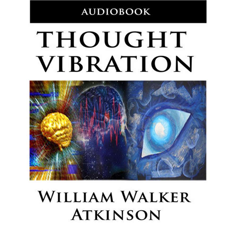 Cover von William Walker Atkinson - Thought Vibration or the Law of Attraction in the Thought World