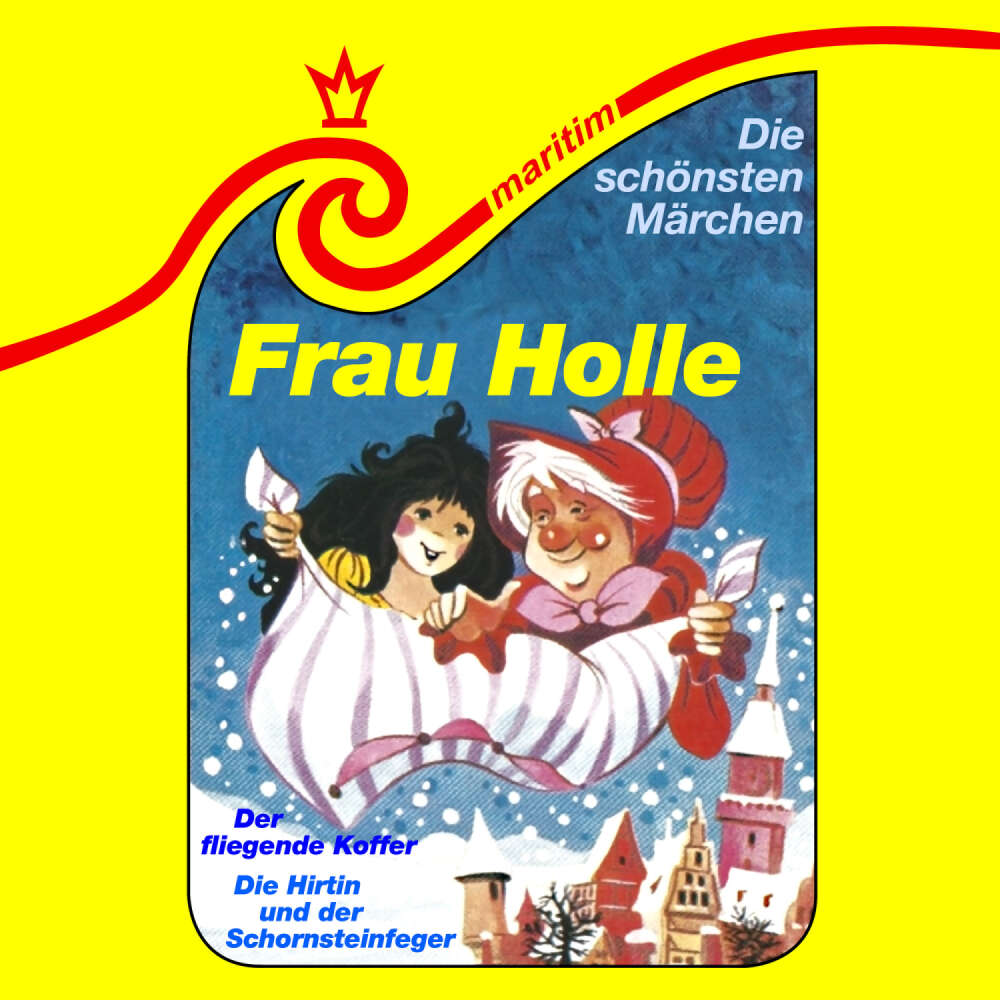 Cover von Die schönsten Märchen - Folge 25 - Frau Holle / Die Hirtin und der Schornsteinfeger / Der fliegende Koffer