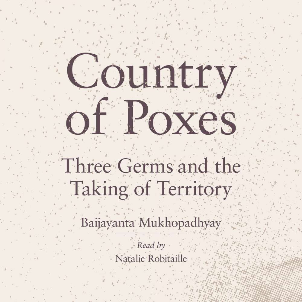 Cover von Dr. Baijayanta Mukhopadhyay - Country of Poxes - Three Germs and the Taking of Territory