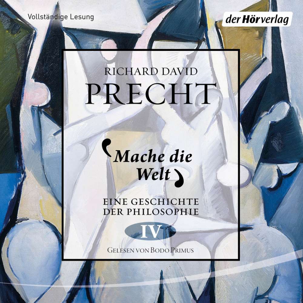 Cover von Richard David Precht - Geschichte der Philosophie - Band 4 - Mache die Welt