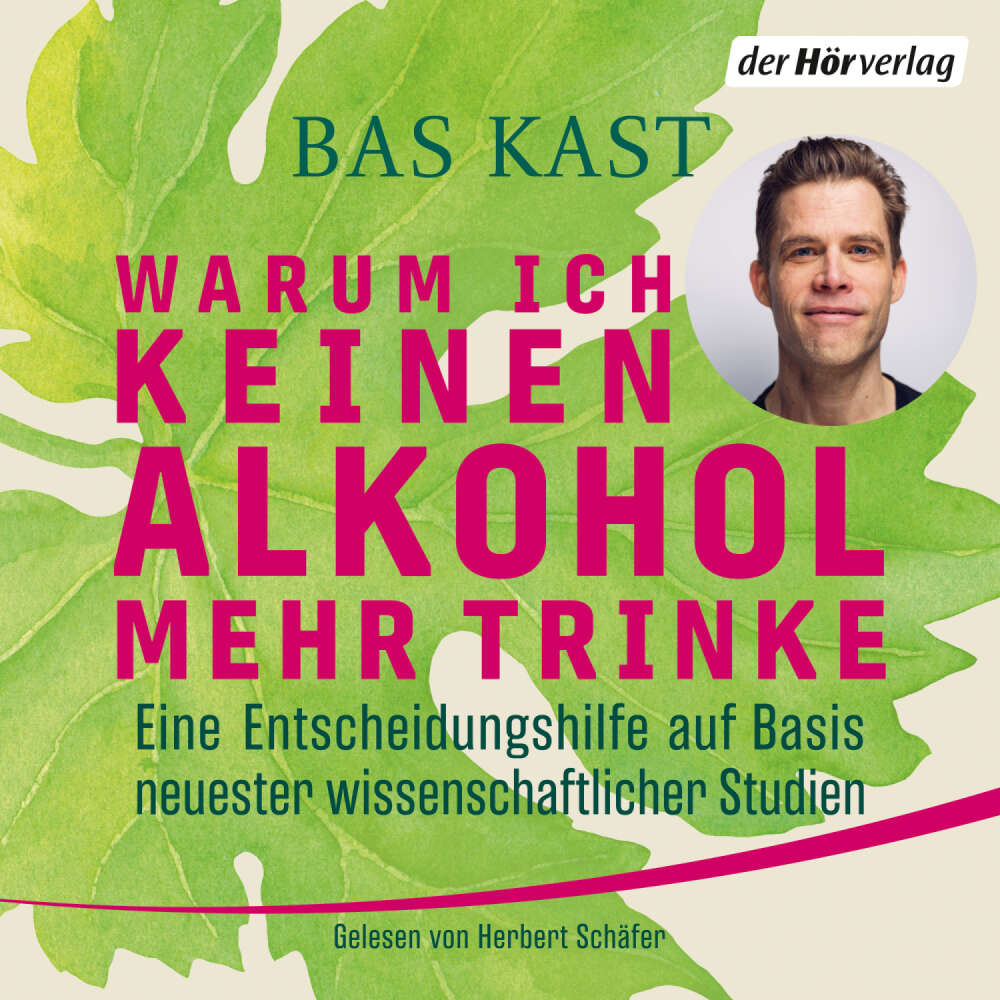 Cover von Bas Kast - Warum ich keinen Alkohol mehr trinke - Eine Entscheidungshilfe auf Basis neuester wissenschaftlicher Studien