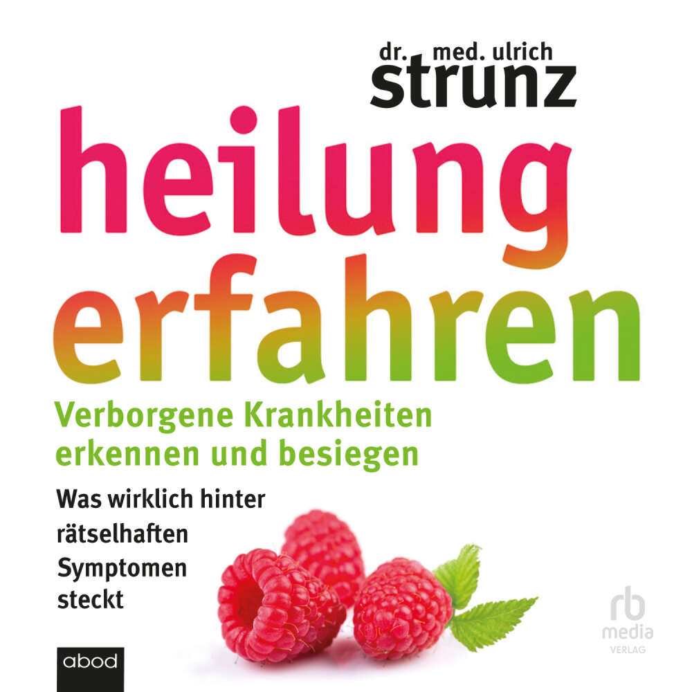 Cover von Dr. med. Ulrich Strunz - Heilung erfahren - Verborgene Krankheiten erkennen und besiegen. Was wirklich hinter rätselhaften Symptomen steckt