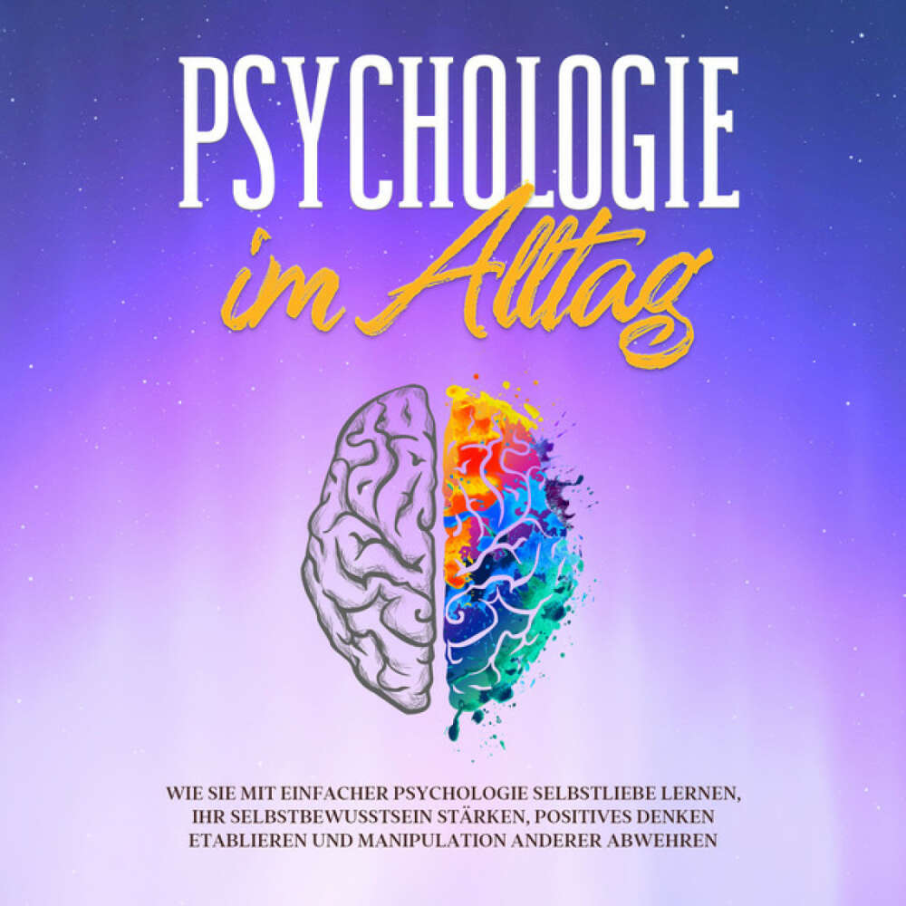 Cover von Sebastian Lorenz - Psychologie im Alltag: Wie Sie mit einfacher Psychologie Selbstliebe lernen, Ihr Selbstbewusstsein stärken, positives Denken etablieren und Manipulation anderer abwehren