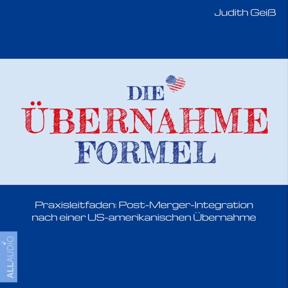 Cover von Judith Geiß - Die Übernahme-Formel: Praxisleitfaden: Post-Merger-Integration nach einer US-amerikanischen Übernahme