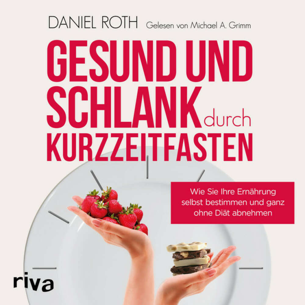 Cover von Daniel Roth - Gesund und schlank durch Kurzzeitfasten (Wie Sie Ihre Ernährung selbst bestimmen und ganz ohne Diät abnehmen)