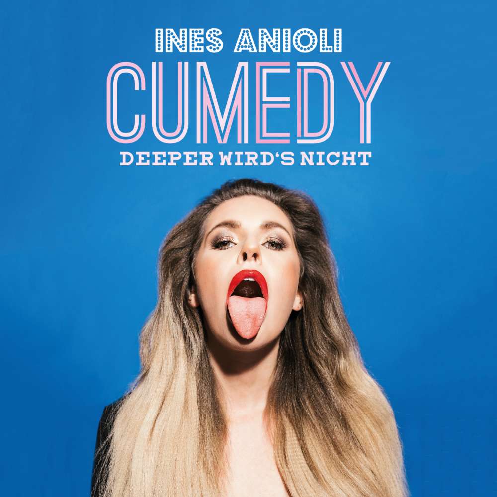 Cover von Ines Anioli - CUMEDY - deeper wird's nicht!