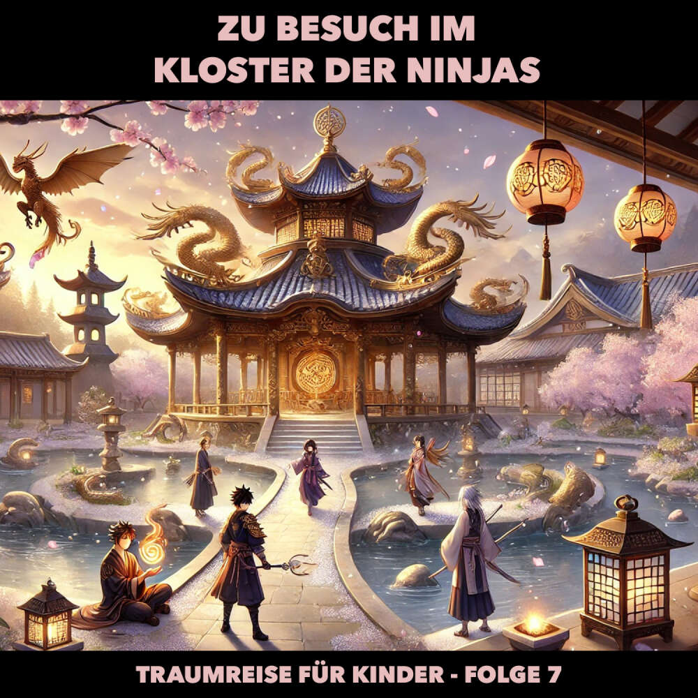 Cover von Traumreisen für Kinder - Folge 7 - Zu Besuch im Kloster der Ninjas