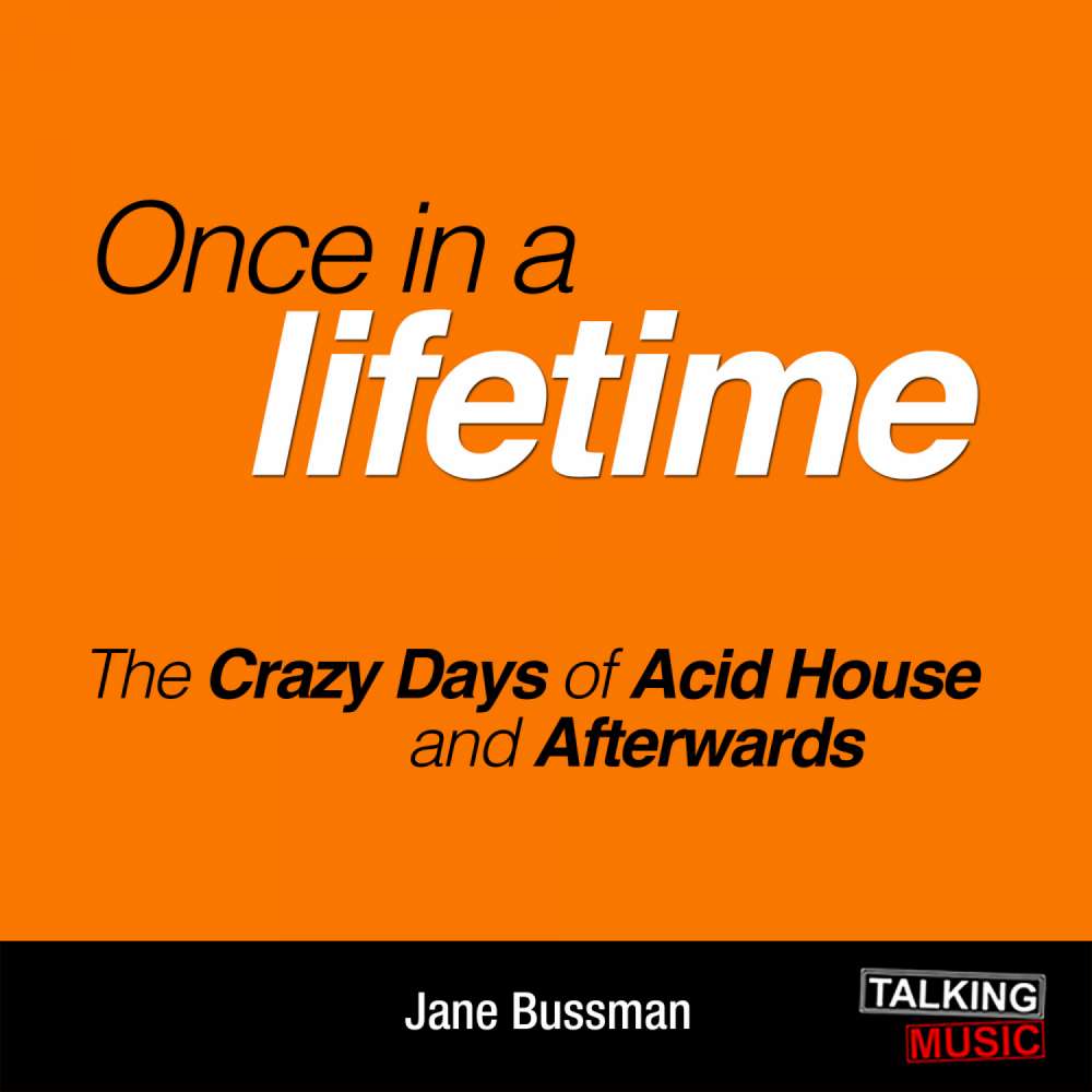 Cover von Jane Bussmann - Once In A Lifetime - The Crazy Days of Acid House and Afterwards