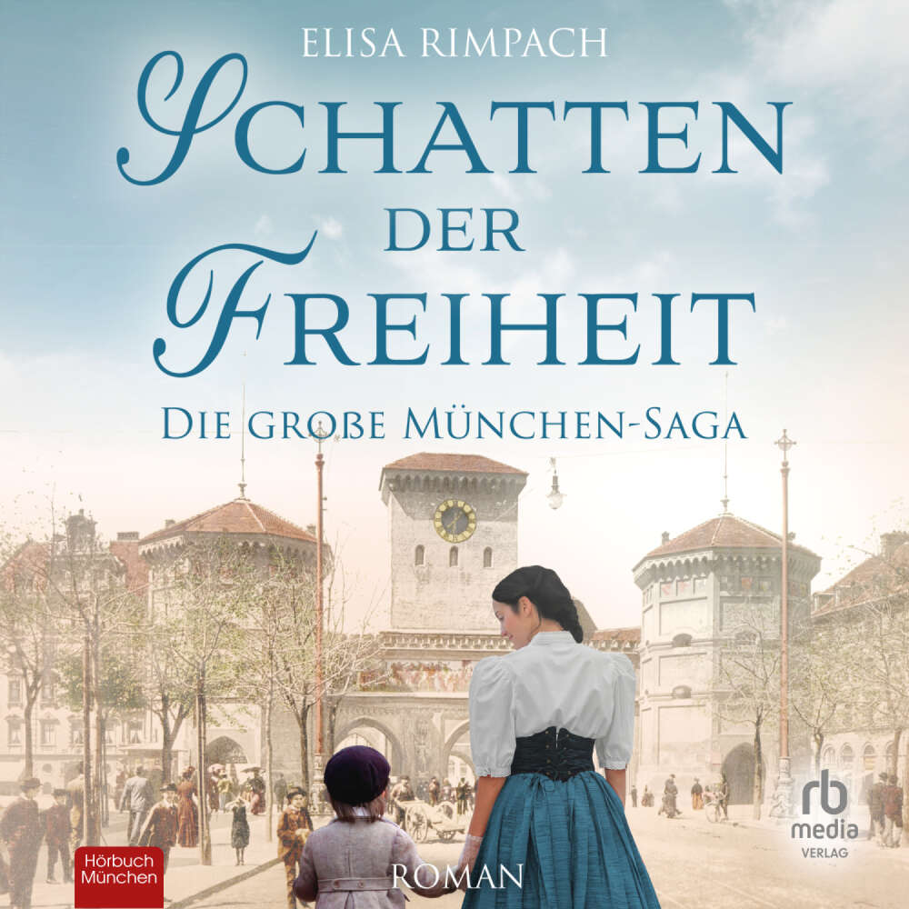 Cover von Elisa Rimpach - Die große München Saga - Band 2 - Schatten der Freiheit