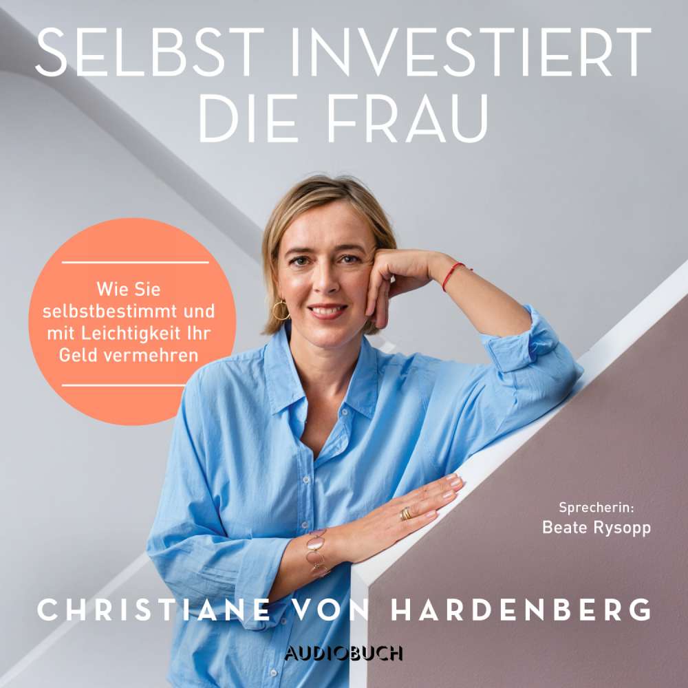 Cover von Christiane von Hardenberg - Selbst investiert die Frau - Wie Sie selbstbestimmt und mit Leichtigkeit Ihr Geld vermehren