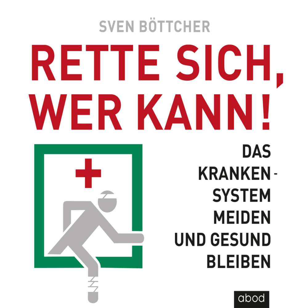 Cover von Sven Böttcher - Rette sich, wer kann - Das Krankensystem meiden und gesund bleiben