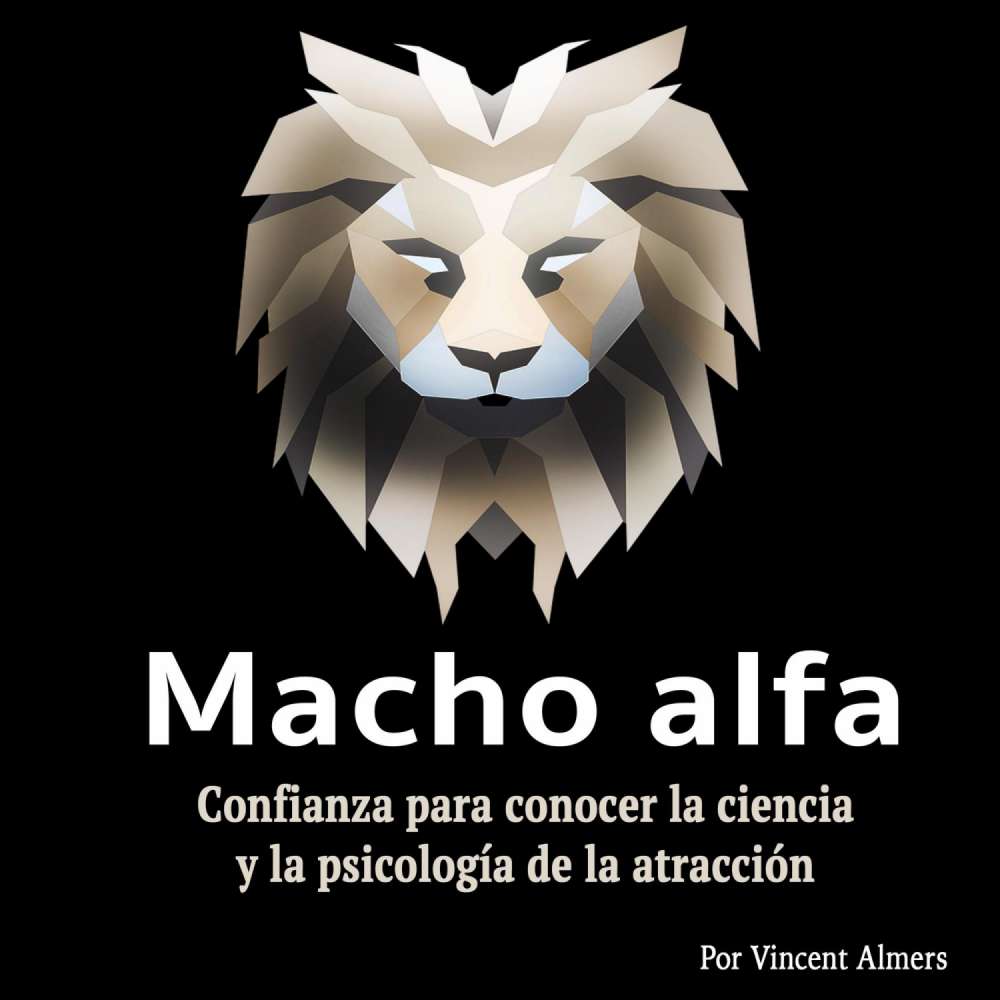 Cover von Macho alfa - Macho alfa - Confianza para conocer la ciencia y la psicología de la atracción