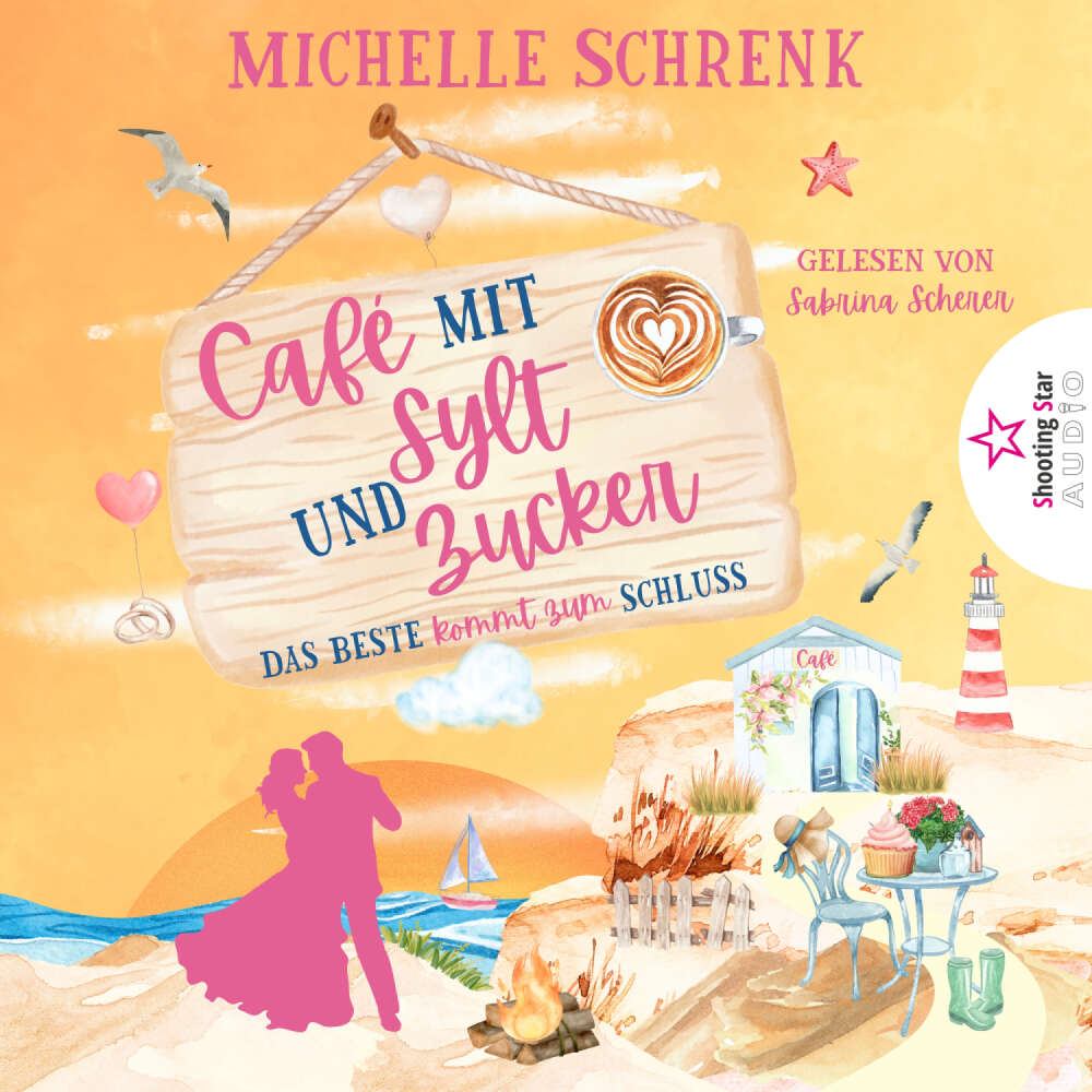 Cover von Michelle Schrenk - Café mit Sylt und Zucker - Band 6 - Das Beste kommt zum Schluss