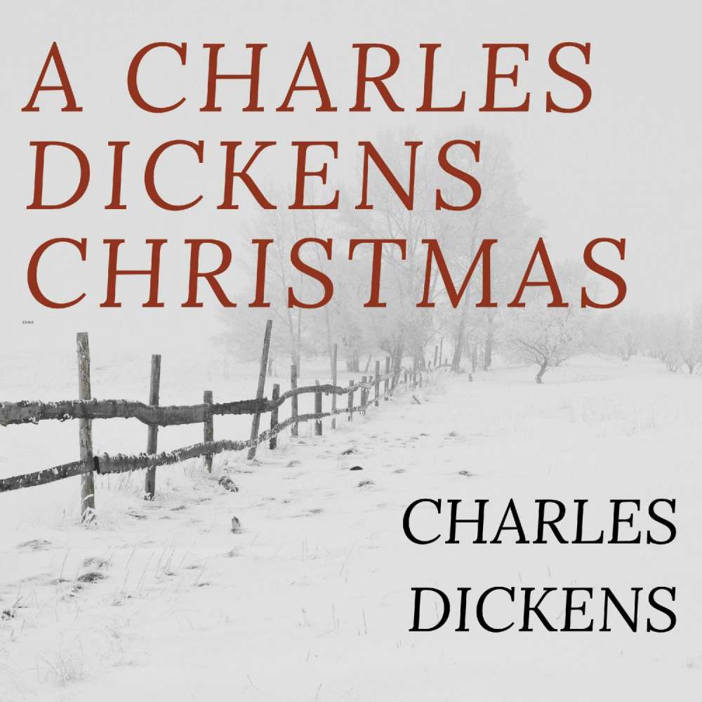 Cover von A Charles Dickens Christmas: A Christmas Carol / The Chimes / The Cricket on the Hearth / The Battle of Life / The Haunted Man - A Charles Dickens Christmas: A Christmas Carol / The Chimes / The Cricket on the Hearth / The Battle of Life / The Haunted Man
