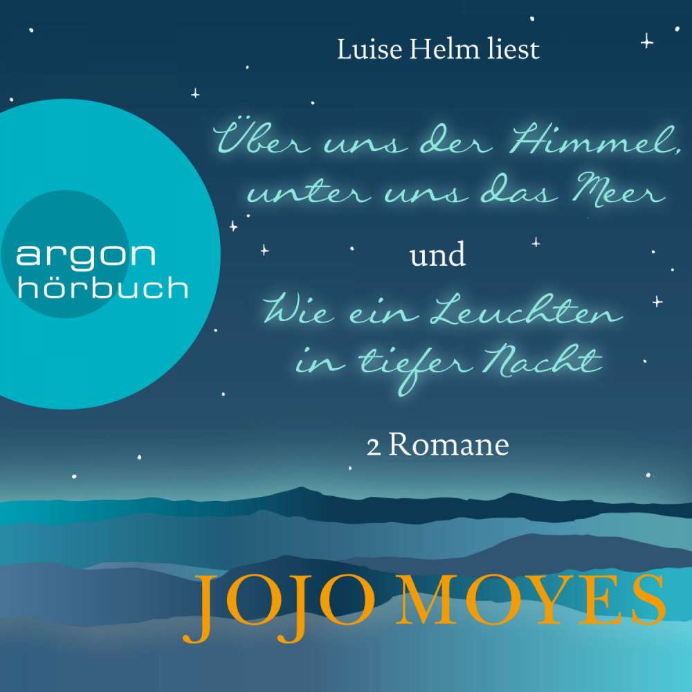Cover von Jojo Moyes - Über uns der Himmel, unter uns das Meer & Wie ein Leuchten in tiefer Nacht - 2 Romane