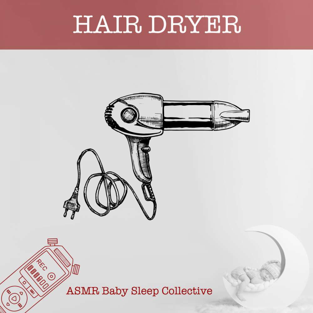 Cover von ASMR Baby Sleep Collective - ASMR-Sound for your Baby to Sleep - Hair Dryer