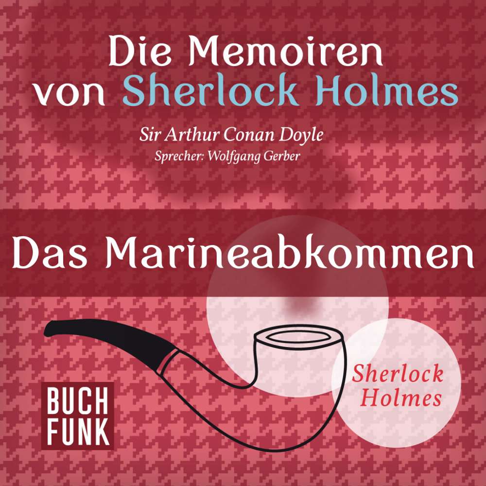 Cover von Arthur Conan Doyle - Sherlock Holmes: Die Memoiren von Sherlock Holmes - Das Marineabkommen