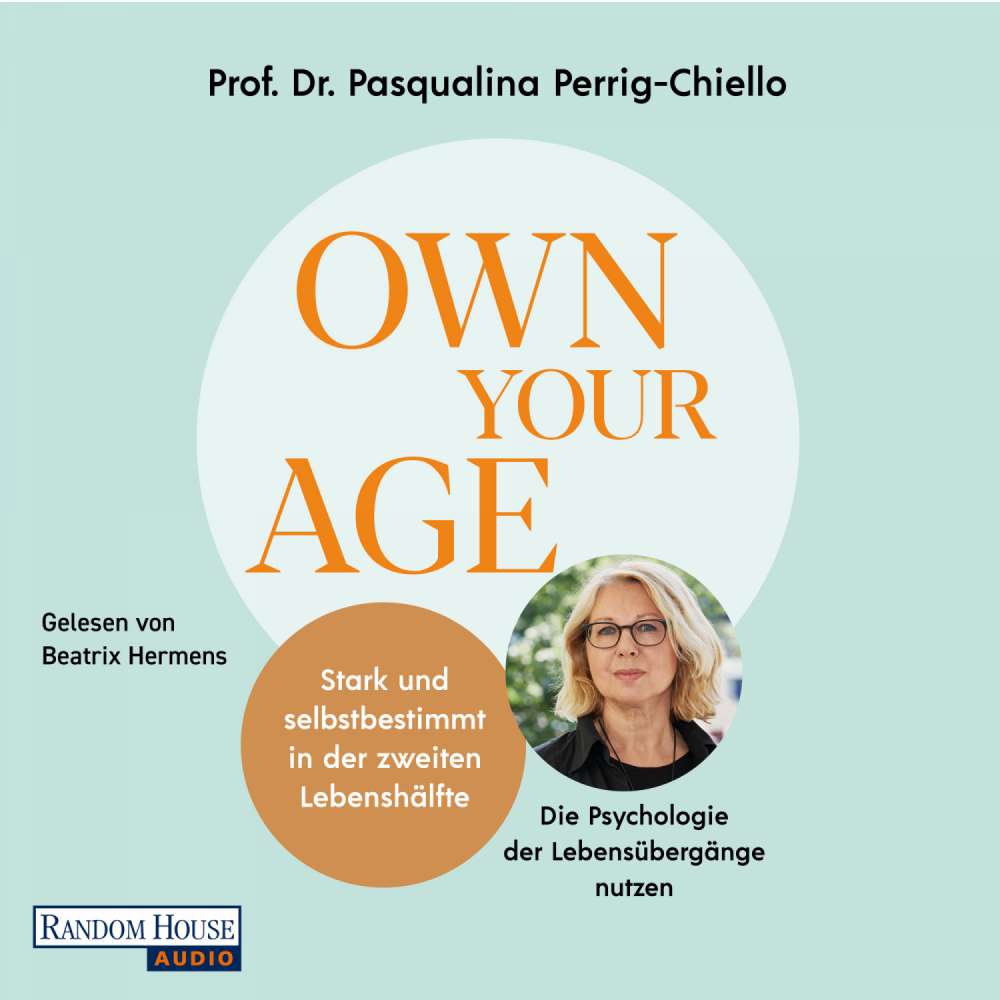 Cover von Pasqualina Perrig-Chiello - Own your Age - Stark und selbstbestimmt in der zweiten Lebenshälfte - Die Psychologie der Lebensübergänge nutzen