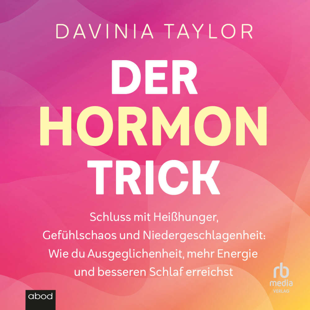 Cover von Davinia Taylor - Der Hormon - Trick Schluss mit Heißhunger, Gefühlschaos und Niedergeschlagenheit: Wie du Ausgeglichenheit, mehr Energie und besseren Schlaf erreichst