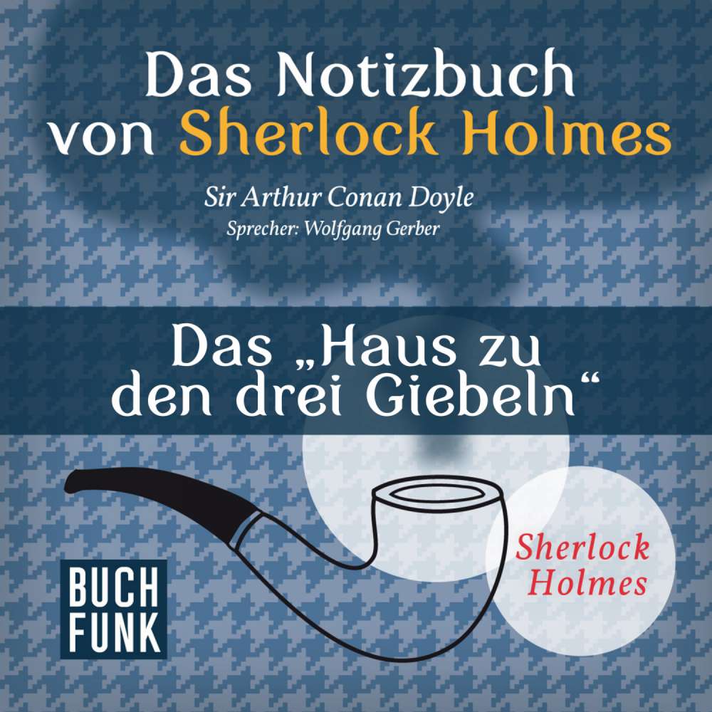 Cover von Arthur Conan Doyle - Sherlock Holmes - Das Notizbuch von Sherlock Holmes: Das Haus zu den drei Giebeln