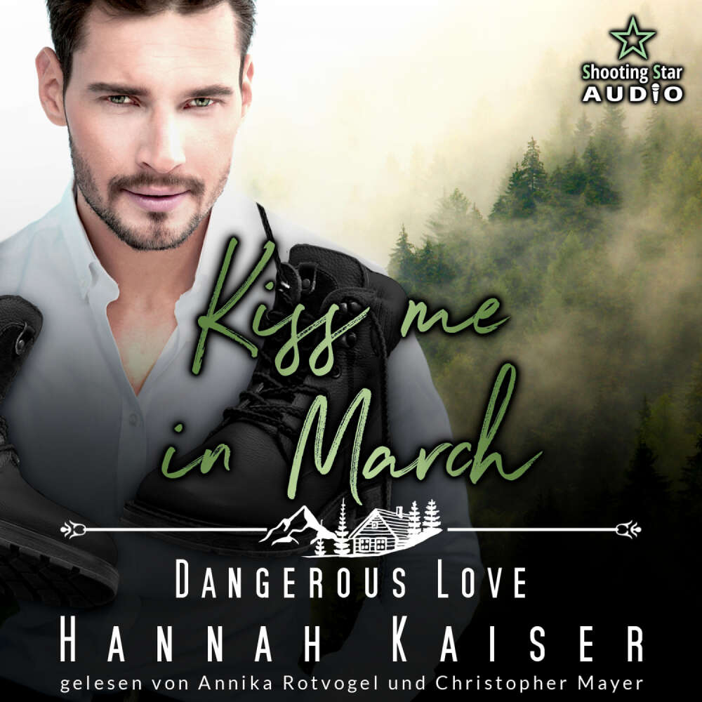 Cover von Hannah Kaiser - Kleinstadtliebe in Pinewood Bay - Band 3 - Kiss me in March: Dangerous Love