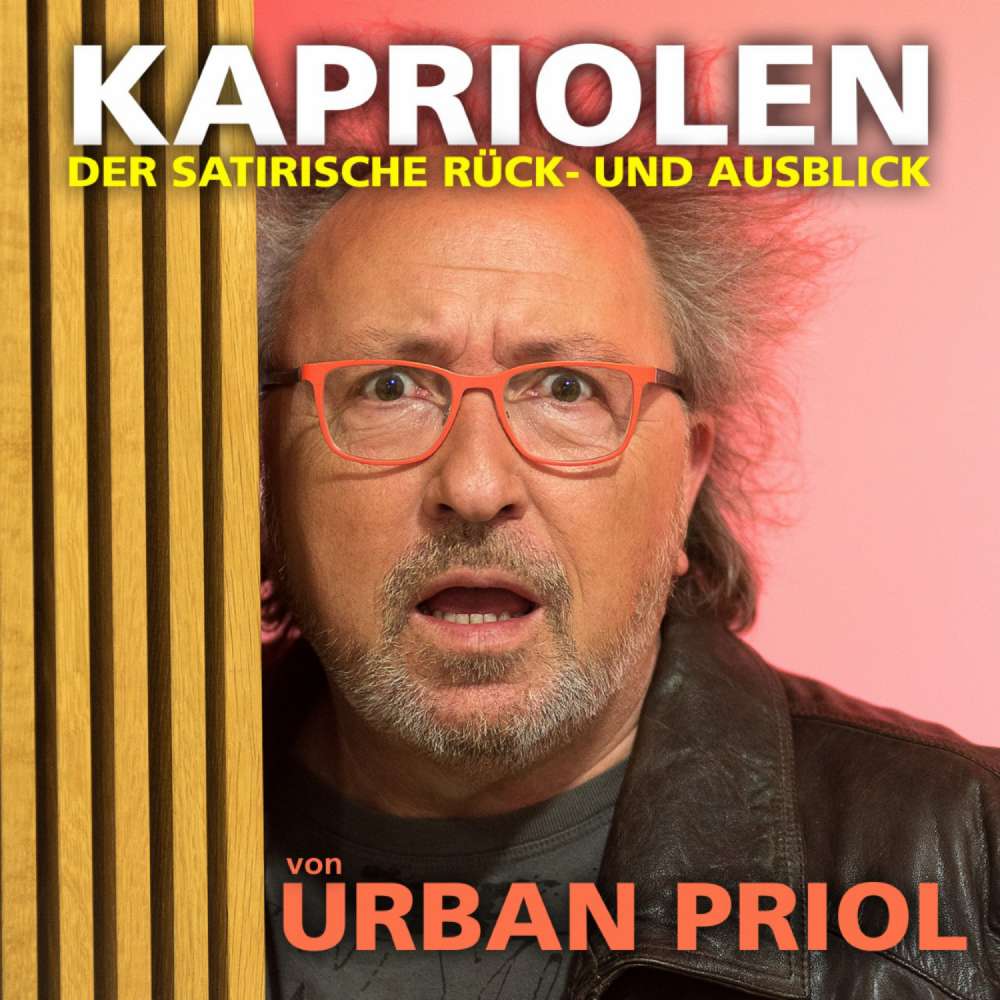 Cover von Kapriolen - Der satirische Rück- und Ausblick von Urban Priol - Kapriolen - Der satirische Rück- und Ausblick von Urban Priol - Live