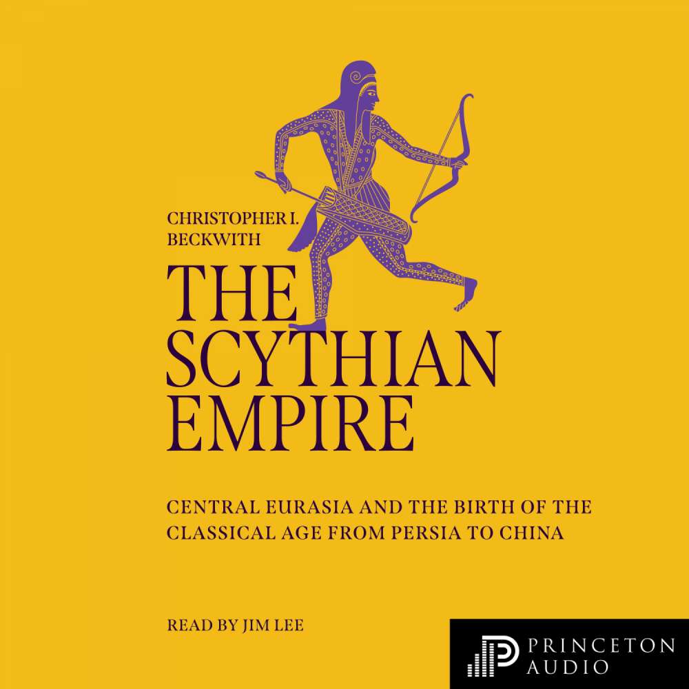 Cover von Christopher I. Beckwith - The Scythian Empire - Central Eurasia and the Birth of the Classical Age from Persia to China