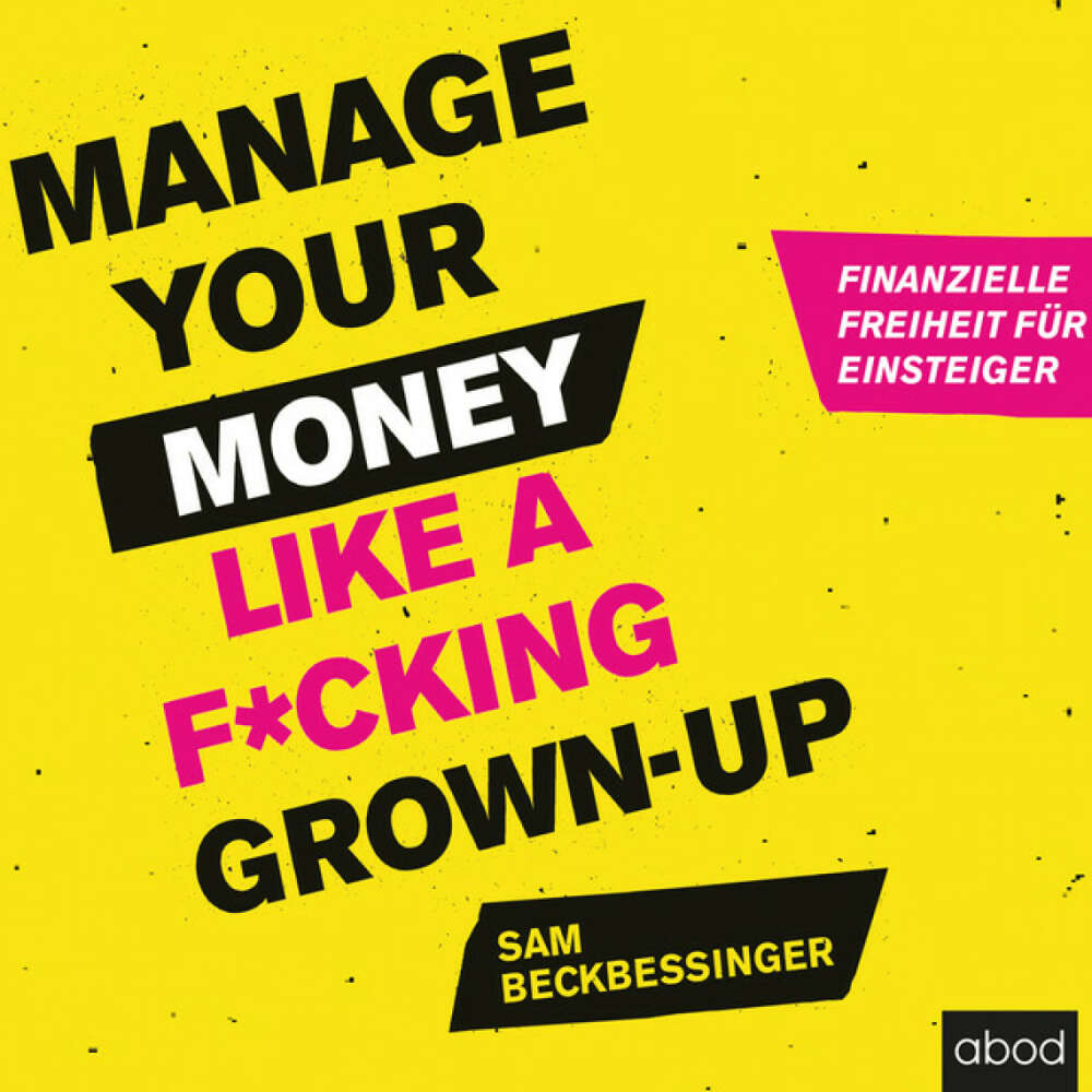 Cover von Sam Beckbessinger - Manage Your Money like a F*cking Grown-up (Finanzielle Freiheit für Einsteiger)