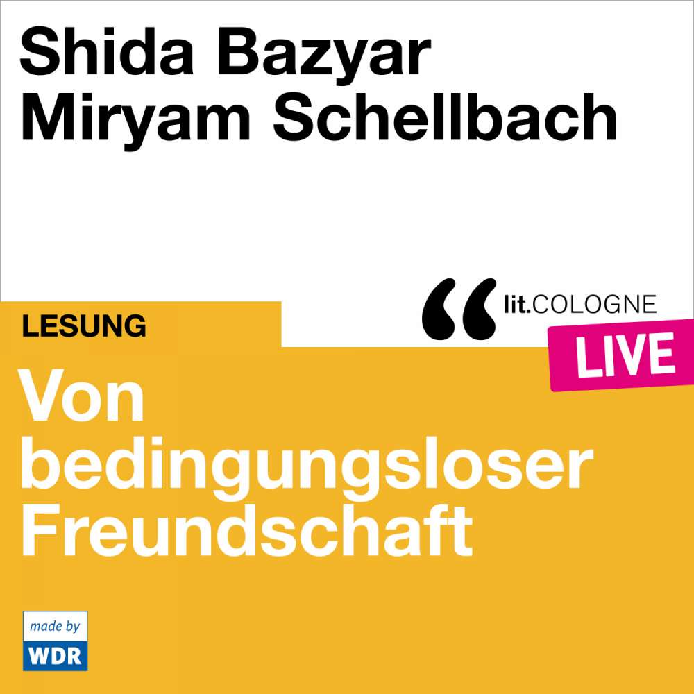 Cover von Shida Bazyar - Von bedingungsloser Freundschaft - lit.COLOGNE live