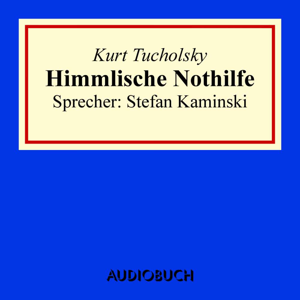 Cover von Kurt Tucholsky - Himmlische Nothilfe