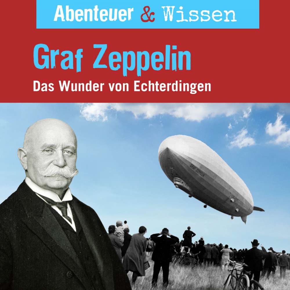 Cover von Abenteuer & Wissen - Graf Zeppelin - Das Wunder von Echterdingen