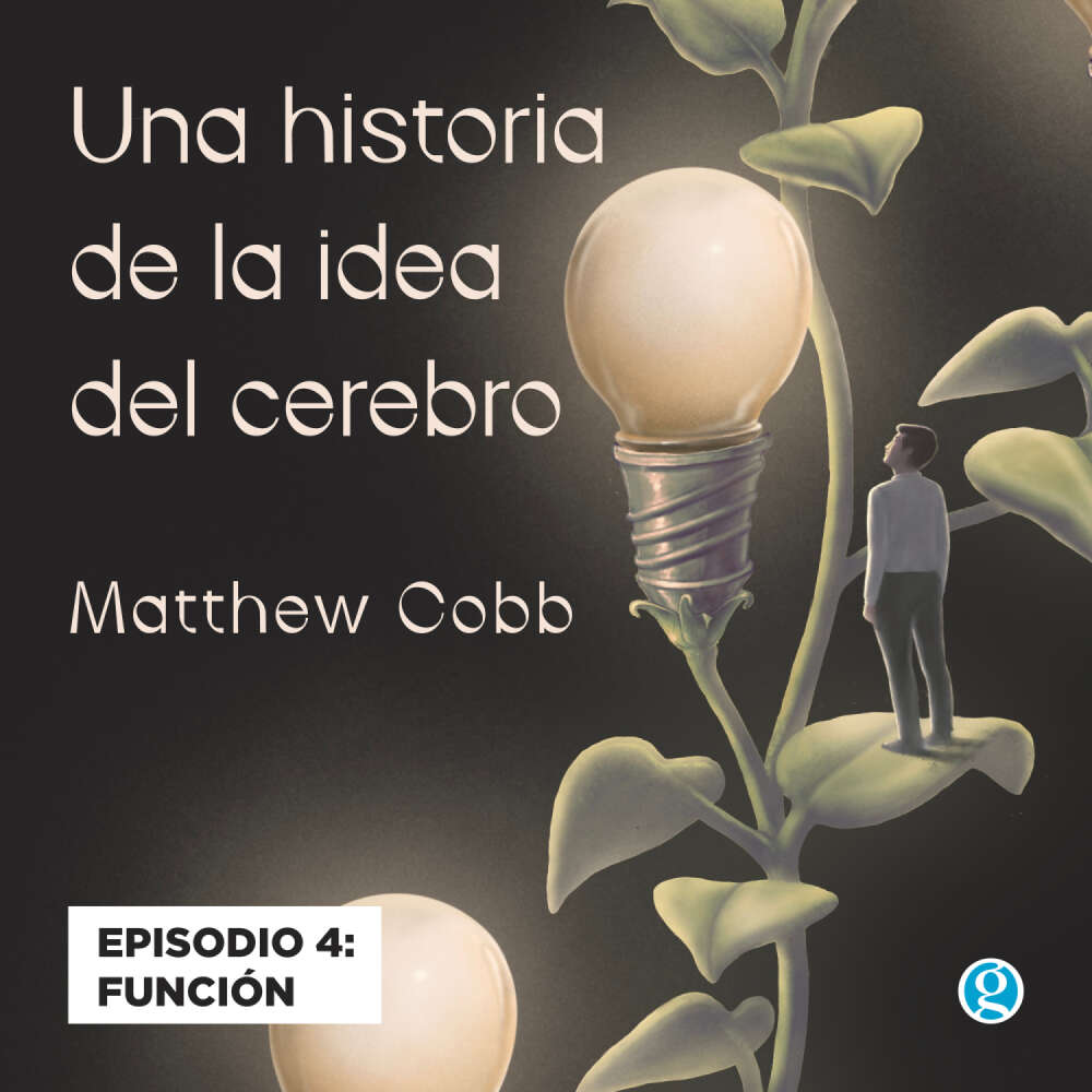 Cover von Matthew Cobb - Una historia de la idea del cerebro - Episodio 4 - Función