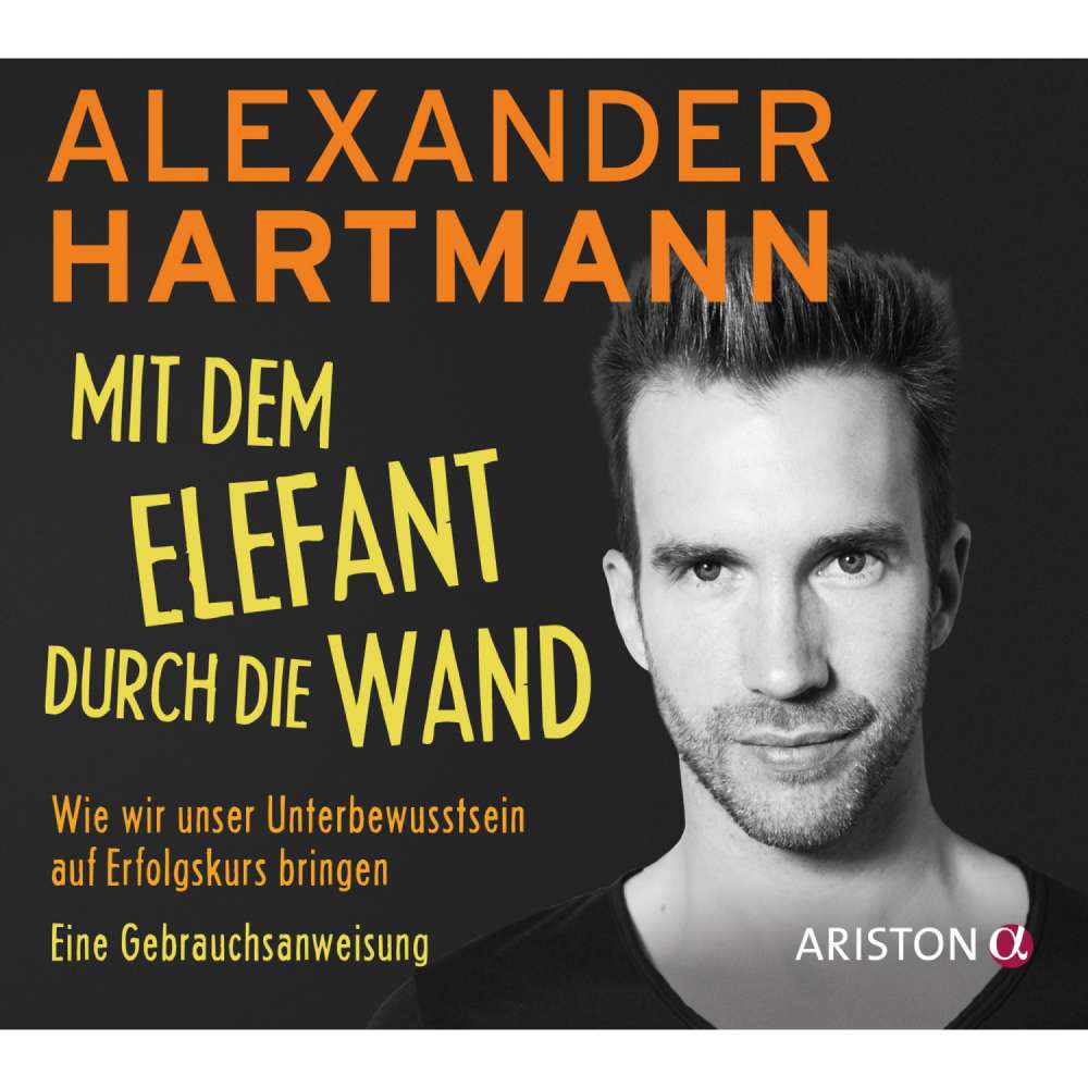 Cover von Alexander Hartmann - Mit dem Elefant durch die Wand - Wie wir unser Unterbewusstsein auf Erfolgskurs bringen. Eine Gebrauchsanweisung