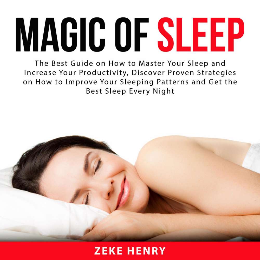 Cover von Zeke Henry - Magic of Sleep - The Best Guide on How to Master Your Sleep and Increase Your Productivity, Discover Proven Strategies on How to Improve Your Sleeping Patterns and Get the Best Sle ...