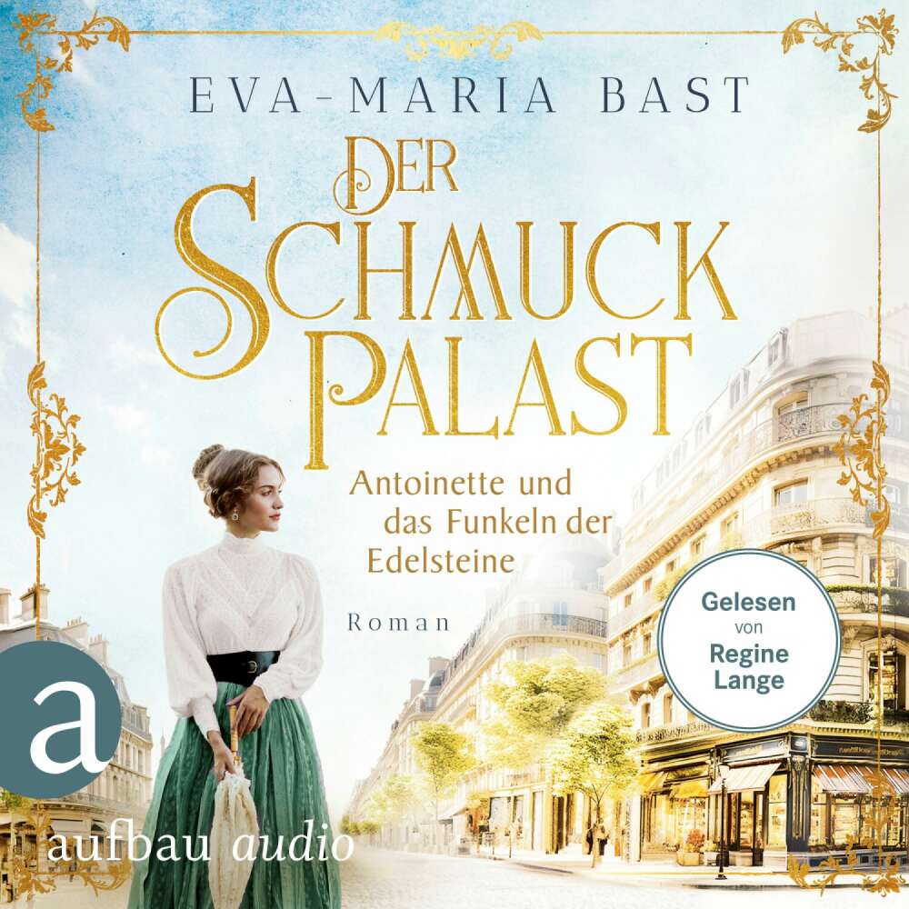 Cover von Eva-Maria Bast - Die Juwelier-Saga - Band 1 - Der Schmuckpalast - Antoinette und das Funkeln der Edelsteine