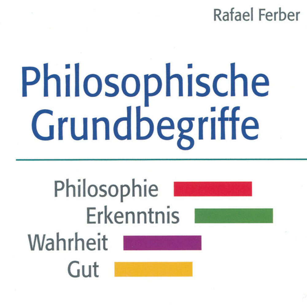 Cover von Rafael Ferber - Philosophische Grundbegriffe: Philosophie - Erkenntnis - Wahrheit - Gut