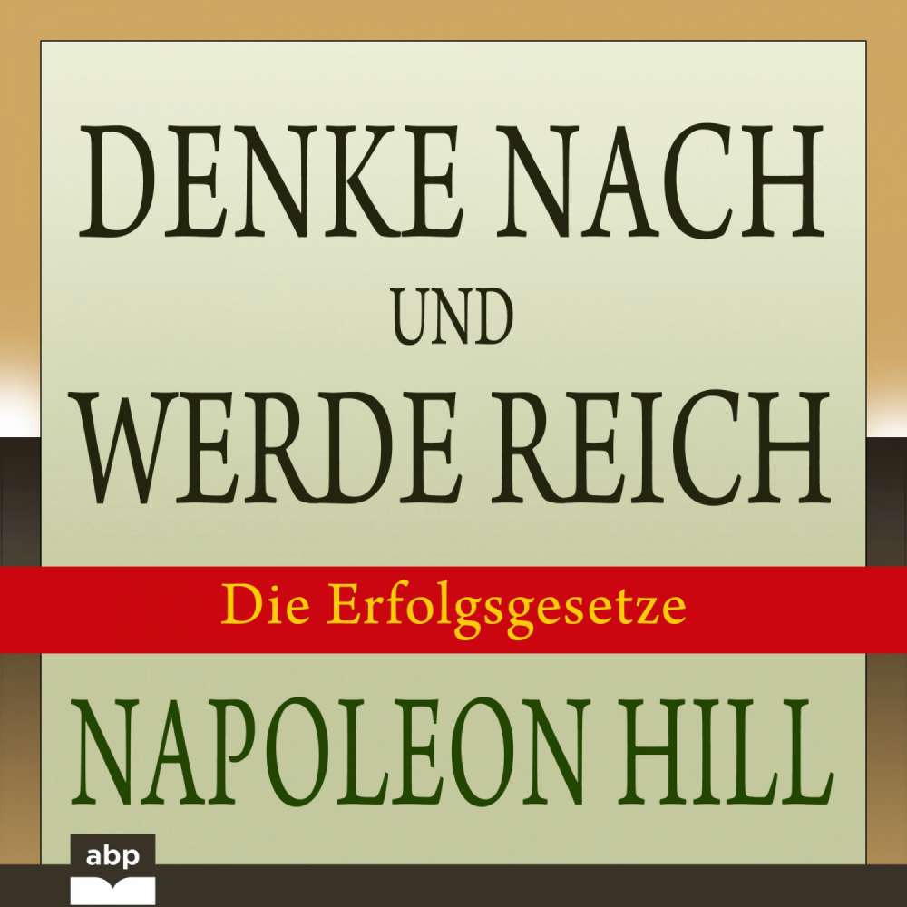 Cover von Napoleon Hill - Denke nach und werde reich - Die 13 Erfolgsgesetze