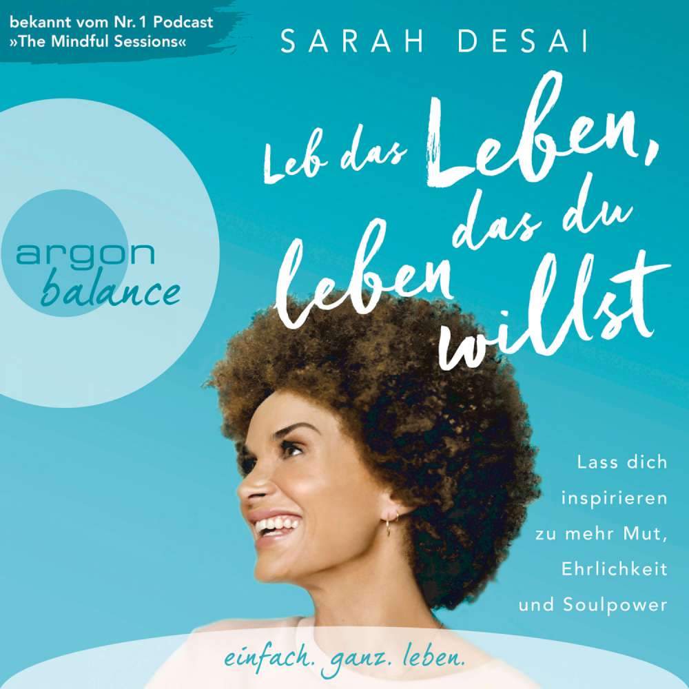 Cover von Sarah Desai - Leb das Leben, das du leben willst - Lass dich inspirieren zu mehr Mut, Ehrlichkeit und Soulpower