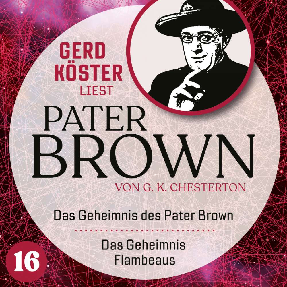 Cover von Gilbert Keith Chesterton - Gerd Köster liest Pater Brown - Band 16 - Das Geheimnis des Paters Brown / Das Geheimnis des Flambeaus