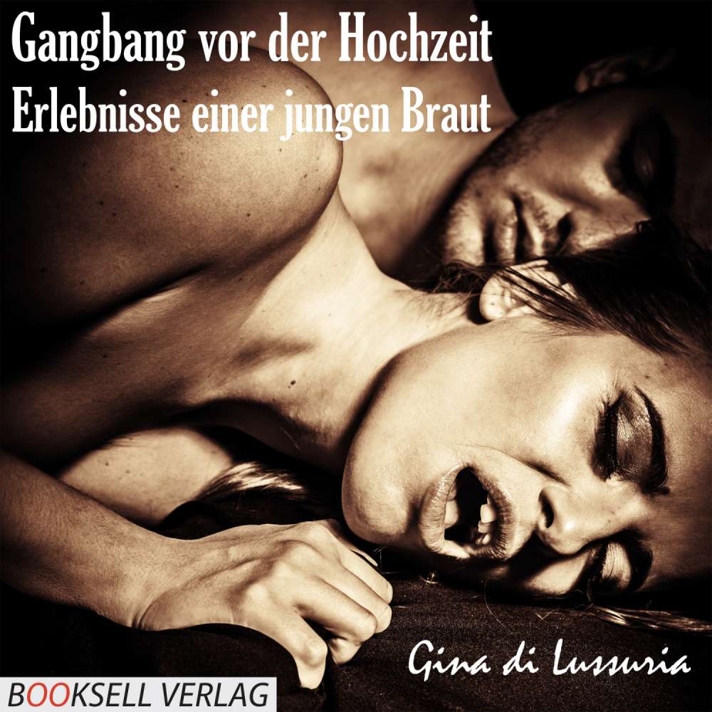 Cover von Gina di Lussuria - Gangbang vor der Hochzeit - Erlebnisse einer jungen Braut