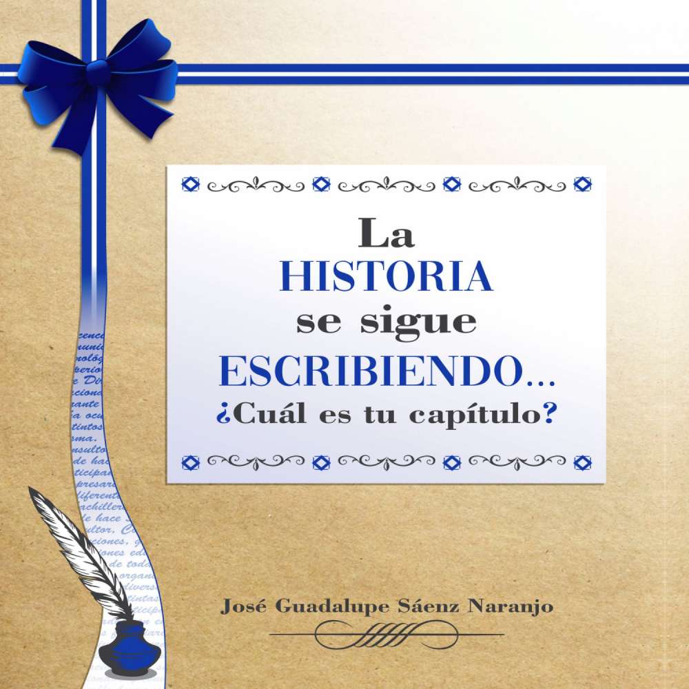 Cover von José Guadalupe Sáenz Naranjo - La historia se sigue escribiendo. ¿cuál es tu capítulo?