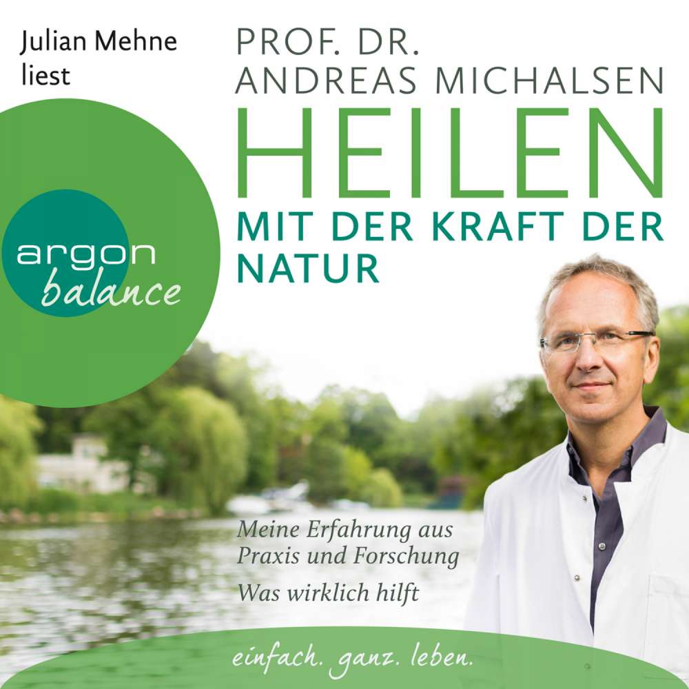 Cover von Prof. Dr. Andreas Michalsen - Heilen mit der Kraft der Natur: Meine Erfahrung aus Praxis und Forschung - Was wirklich hilft