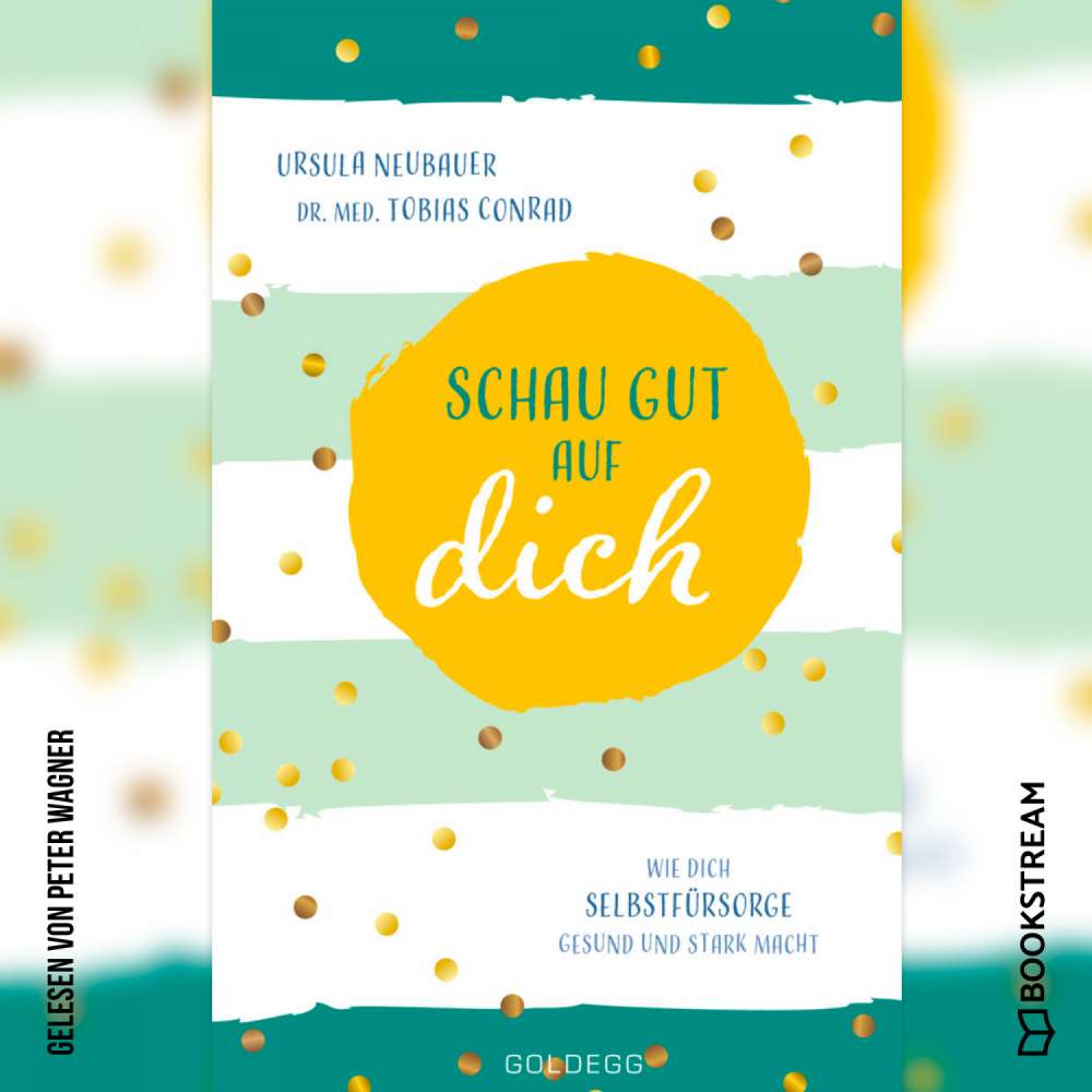 Cover von Ursula Neubauer - Schau gut auf dich - Wie dich Selbstfürsorge gesund und stark macht